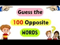 100 Opposite Words Guess the Opposite Word Antonym for kids Opposite words in English Opposites