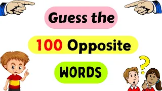 100 Opposite Words Guess the Opposite Word Antonym for kids Opposite words in English Opposites