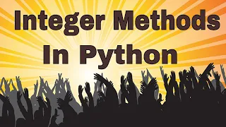 Become Proficient In Python Programming JT Devs Integer Methods 2022