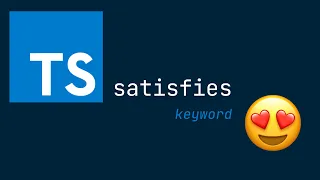 what is the Typescript satisfies keyword