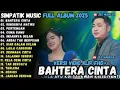 Lagu RINDUNYA HATIKU - BAHTERA CINTA - ANDAI TAK BERPISAH - SIMPATIK MUSIC TERBARU 2025 FULL ALBUM