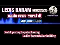 Download Lagu KARAOKE LEDIS BARAM | NADA CEWE VERSI DJ | LAGU DAYAK