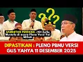 Lagu SAMBUTAN KH ZULFA MUSTOFA DALAM PLENO YANG DIANGGAP “ILEGAL” - PLENO VERSI GUS YAHYA 11 DES 2025