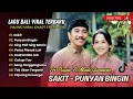 Download Lagu SAKIT  - Tri Puspa feat. Made Gunawan | PUNYAN BINGIN | SING PAIT SING MANIS | LAGU BALI VIRAL 2025