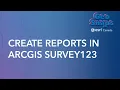 Creating Reports in ArcGIS Survey123