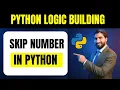 Skip Number in Python Python Logic Building Q2 Continue Statement Practice in Hindi