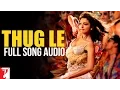 Lagu Thug Le - Full Song Audio | Ladies vs Ricky Bahl | Vishal Dadlani | Shweta Pandit | Salim-Sulaiman