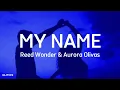 Lagu REED WONDER \u0026 AURORA OLIVAS _ MY NAME (مترجمة + lyrics )