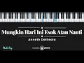 Lagu Mungkin Hari Ini Esok Atau Nanti - Anneth Delliecia (KARAOKE PIANO - MALE KEY)
