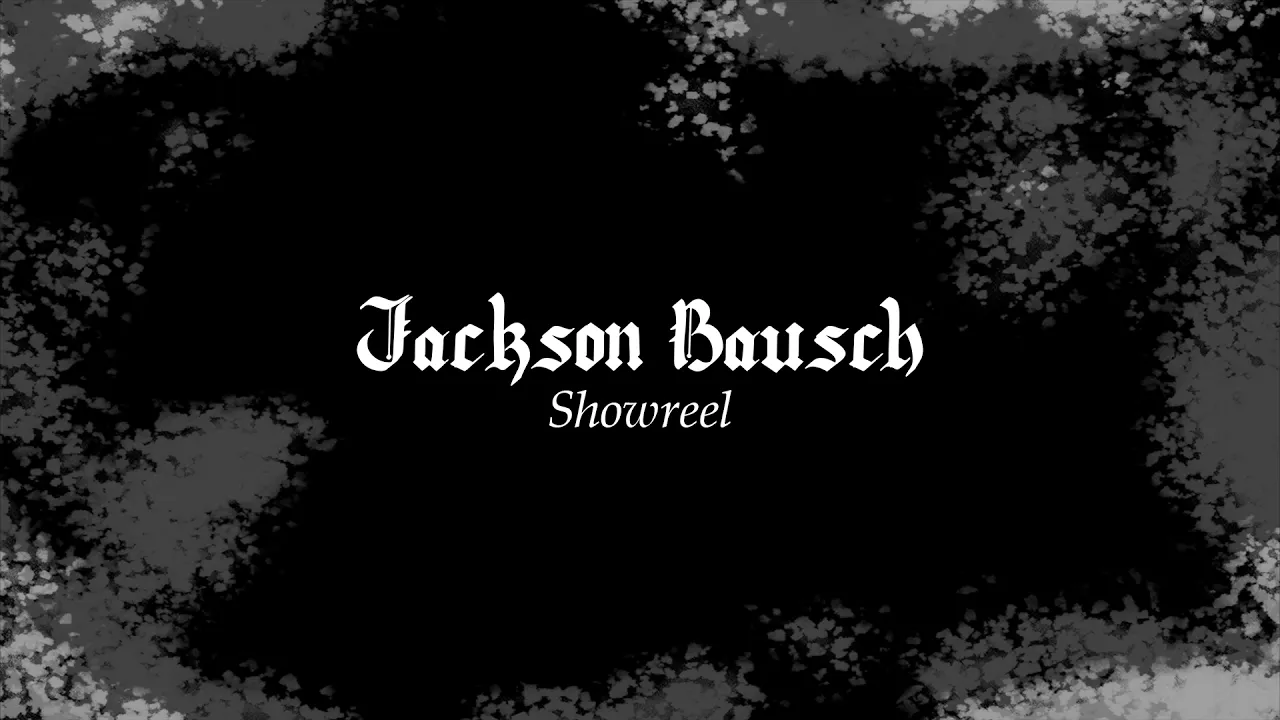 Jackson Bausch Showreel