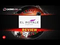El Royale Casino Review - Watch This before Playing at El Royale Casino