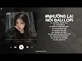 Lagu Nhường Lại Nỗi Đau Lofi - Người Ta Có Gì Hơn Em Khiến Chàng Si Mê Quên Đi Lời Hứa - Nhạc Chill 2026