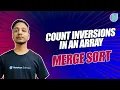 Count Inversions in an Array Merge Sort Fly with Coding Newton School