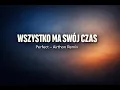 Lagu Perfect – Wszystko ma swój czas (Airthon Remix)