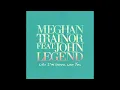Meghan Trainor - Like I'm Gonna Lose You (Official Audio) ft. John Legend