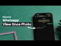 How To Recover WhatsApp View Once Photo?
