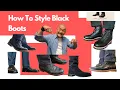 How to style black boots in rugged casual smart or dressy outfits