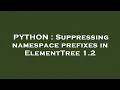 PYTHON Suppressing namespace prefixes in ElementTree 1 2
