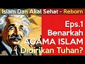 Download Lagu ISLAM DAN AKAL SEHAT - Reborn Eps. 1 | Benarkah AGAMA ISLAM Didirikan Tuhan?