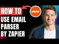 How To Use Email Parser by Zapier Easily 2026