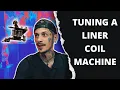 How To Tune A Coil Liner Tattoo Machine
