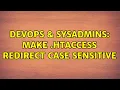 DevOps SysAdmins make htaccess redirect case sensitive