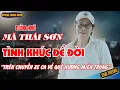 Lagu NHỮNG TÌNH KHÚC ĐỂ ĐỜI - Mã Thái Sơn 9 | Official MV