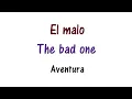 Aventura - El Malo - Lyrics English and Spanish - The bad one - Translation & Meaning