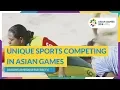 #AsianGames2018 Fun Fact 6 - Unique Sports Competing in Asian Games
