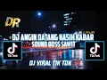 Download Lagu DJ ANGIN DATANG KASIH KABAR || SOUND BOS SAWIT VIRAL TIK TOK || ❗