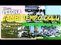 Download Lagu PESONA JAMBI TEMPO DULU dan Perubahan nya saat ini (Bamkos Channel)