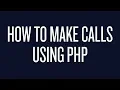 How to Make Phone Calls Using PHP