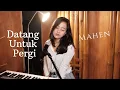 Lagu DATANG UNTUK PERGI (MAHEN) - MICHELA THEA COVER