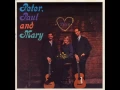 Peter, Paul \u0026 Mary_ Peter, Paul \u0026 Mary (1962) full album