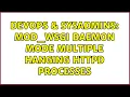 DevOps SysAdmins MOD - WSGI Daemon Mode multiple hanging httpd processes