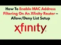 How To Enable MAC Address Filtering On An Xfinity Router - List Setup