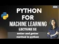 Python for ml Part 32 setter and getter method in python ML Tutorial ML for beginners