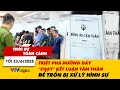 Download Lagu Thời sự toàn cảnh 23/6: Triệt phá đường dây \