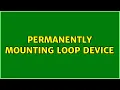 Permanently mounting loop device