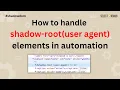 How to handle shadow-root user agent in selenium Automate user agent shadow dom