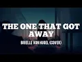 Brielle Von Hugel - The One That Got Away - Cover (Lyrics)