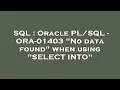 SQL Oracle - ORA-01403 No data found when using SELECT INTO