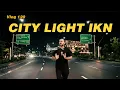 Lagu IKN VLOG ‼️ Bukan Kota Hantu, Beginilah Indahnya City Light IKN di Malam Hari