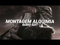 Montagem Alquimia (slowed/extended) - h6itam, n7san7os [edit audio]