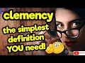 The simplest definition YOU need CLEMENCY