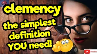 The simplest definition YOU need CLEMENCY