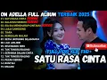 Download Lagu SATU RASA CINTA - SALAHMU SENDIRI - SIA SIA MENGHARAP CINTAMU OM ADELLA FULL ALBUM 2025 TRENDING
