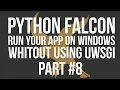 Python Falcon Part 8 - How to use Falcon on Windows whitout uWSGI installed