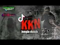 Download Lagu DJ KKN VIRAL DITIKTOK JUNGLE DUTCH BY WONG BEBAS PROJECT