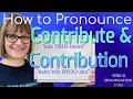 How to Pronounce Contribute and Contribution